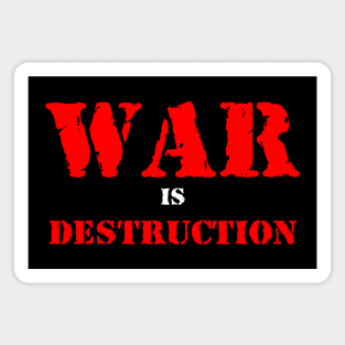 War is destruction Magnet